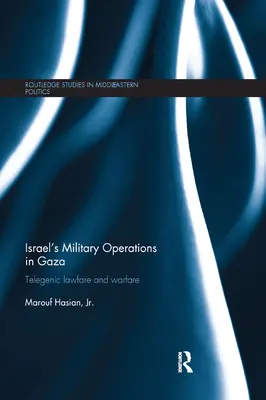 Les opérations militaires d'Israël à Gaza : La guerre juridique et la guerre télégénique - Israel's Military Operations in Gaza: Telegenic Lawfare and Warfare