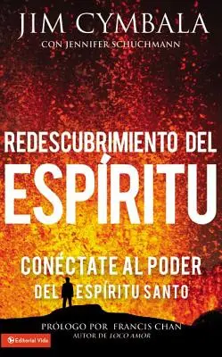 Redescubrimiento del Espritu : Conctate al poder del Espritu Santo - Redescubrimiento del Espritu: Conctate al poder del Espritu Santo