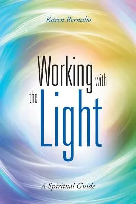 Travailler avec la lumière : Un guide spirituel - Working with the Light: A Spiritual Guide