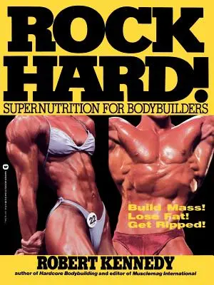 Rock Hard ! Supernutrition pour les culturistes - Rock Hard!: Supernutrition for Bodybuilders