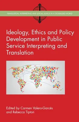 Idéologie, éthique et développement de politiques dans le service public de l'interprétation et de la traduction - Ideology, Ethics and Policy Development in Public Service Interpreting and Translation