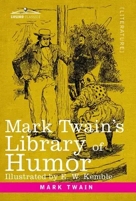 La bibliothèque de l'humour de Mark Twain : Illustration originale - Mark Twain's Library of Humor: Originally Illustrated