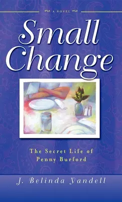 La petite monnaie : La vie secrète de Penny Burford - Small Change: The Secret Life of Penny Burford