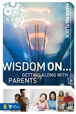 Sagesse sur... S'entendre avec les parents - Wisdom On... Getting Along with Parents