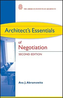 L'essentiel de la négociation pour l'architecte - Architect's Essentials of Negotiation