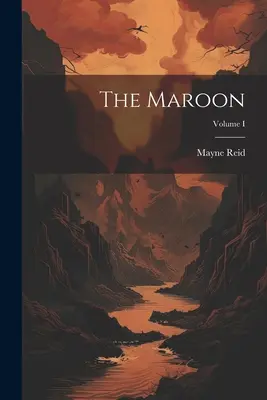 Le Marron ; Volume I - The Maroon; Volume I