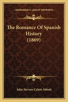 Le roman de l'histoire espagnole (1869) - The Romance Of Spanish History (1869)