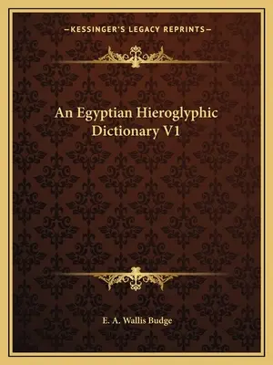 Dictionnaire des hiéroglyphes égyptiens V1 - An Egyptian Hieroglyphic Dictionary V1