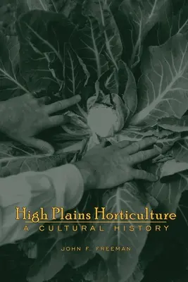 L'horticulture des hautes plaines : Une histoire - High Plains Horticulture: A History