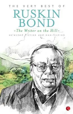 L'écrivain sur la colline : Le meilleur de Ruskin Bond - The Writer on the Hill: The Very Best of Ruskin Bond