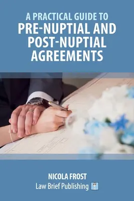 Guide pratique des accords prénuptiaux et postnuptiaux - A Practical Guide to Pre-Nuptial and Post-Nuptial Agreements