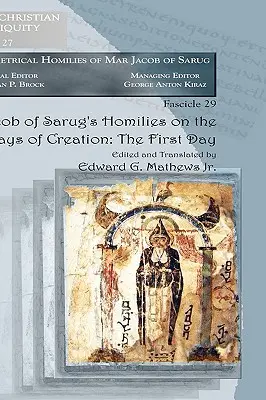 Homélies de Jacob de Sarug sur les six jours de la création : Le premier jour - Jacob of Sarug's Homilies on the Six Days of Creation: The First Day