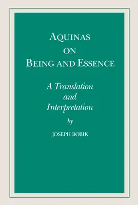 Aquin sur l'être et l'essence : Traduction et interprétation - Aquinas on Being and Essence: A Translation and Interpretation