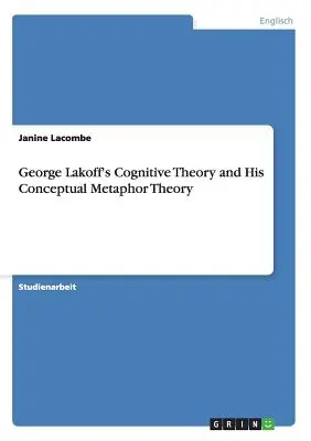 La théorie cognitive de George Lakoff et sa théorie des métaphores conceptuelles - George Lakoff's Cognitive Theory and His Conceptual Metaphor Theory