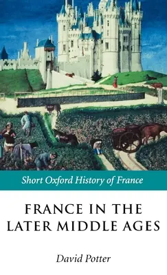 La France à la fin du Moyen Âge 1200-1500 - France in the Later Middle Ages 1200-1500