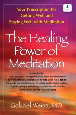 Le pouvoir de guérison de la méditation : Le pouvoir de guérison de la méditation : votre ordonnance pour aller mieux et rester en bonne santé grâce à la méditation - The Healing Power of Meditation: Your Prescription for Getting Well and Staying Well with Meditation