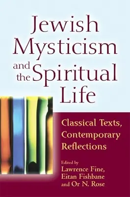 Mystique juive et vie spirituelle : Textes classiques, réflexions contemporaines - Jewish Mysticism and the Spiritual Life: Classical Texts, Contemporary Reflections