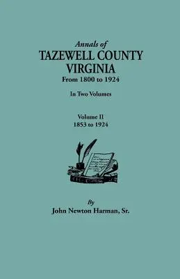 Annales du comté de Tazewell, Virginie, de 1800 à 1924. en deux volumes. Volume II, 1853-1924 - Annals of Tazewell County, Virginia, from 1800 to 1924. in Two Volumes. Volume II, 1853-1924