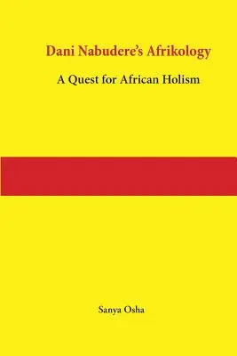 L'afrikologie de Dani Nabudere : Une quête de l'holisme africain - Dani Nabudere's Afrikology: A Quest for African Holism