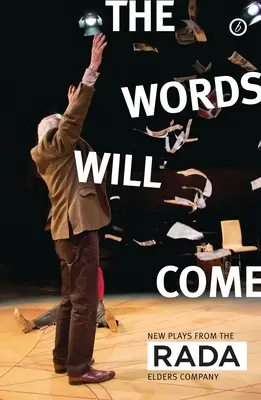 Les mots viendront : nouvelles pièces de la RADA Elders Company - The Words Will Come: New Plays from the RADA Elders Company