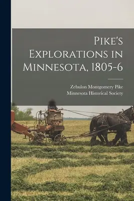 Les explorations de Pike dans le Minnesota, 1805-6 - Pike's Explorations in Minnesota, 1805-6