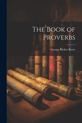 Le livre des Proverbes - The Book of Proverbs