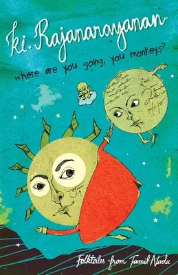 Où allez-vous, bande de singes ? Contes populaires du Tamil Nadu - Where Are You Going, You Monkeys?: Folktales from Tamil Nadu