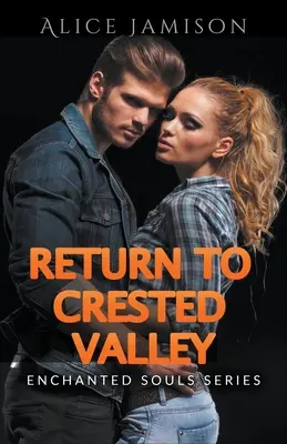 Série des âmes enchantées Retour à Crested Valley Livre 4 - Enchanted Souls Series Return To Crested Valley Book 4