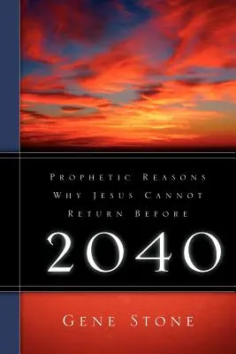 Raisons prophétiques pour lesquelles Jésus ne peut pas revenir avant 2040 - Prophetic Reasons Why Jesus Cannot Return Before 2040