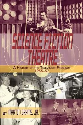 Science Fiction Theatre a History of the Television Program, 1955-57 (hardback) - Science Fiction Theatre a History of the Television Program, 1955-57
