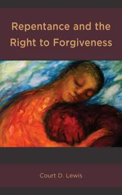 Repentir et droit au pardon - Repentance and the Right to Forgiveness