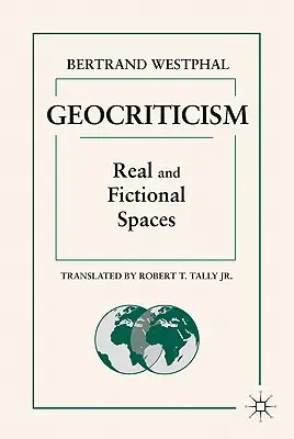 Géocritique : Espaces réels et fictifs - Geocriticism: Real and Fictional Spaces