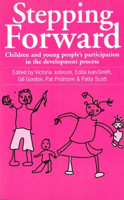 Un pas en avant : La participation des enfants et des jeunes au processus de développement - Stepping Forward: Children and Young Peoples Participation in the Development Process