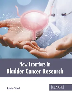 Nouvelles frontières de la recherche sur le cancer de la vessie - New Frontiers in Bladder Cancer Research