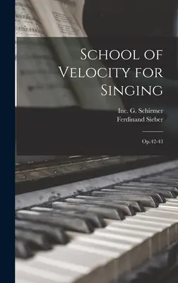 École de vélocité pour le chant : Op.42-43 - School of Velocity for Singing: Op.42-43