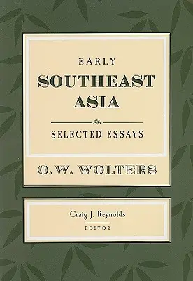 L'Asie du Sud-Est primitive : Essais choisis - Early Southeast Asia: Selected Essays