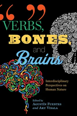 Verbes, os et cerveaux : Perspectives interdisciplinaires sur la nature humaine - Verbs, Bones, and Brains: Interdisciplinary Perspectives on Human Nature