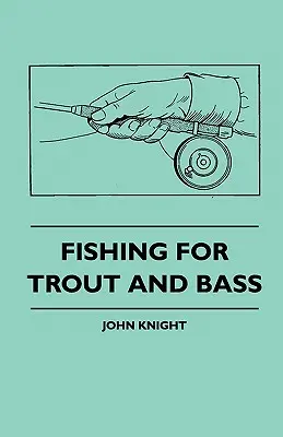 La pêche à la truite et à l'achigan - Fishing For Trout And Bass