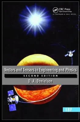 Vecteurs et tenseurs en ingénierie et en physique : Deuxième édition - Vectors And Tensors In Engineering And Physics: Second Edition
