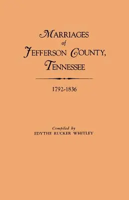 Mariages du comté de Jefferson, Tennessee, 1792-1836 - Marriages of Jefferson County, Tennessee, 1792-1836