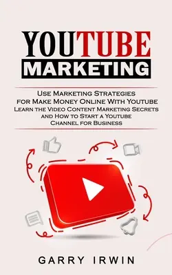 Youtube Marketing : Les stratégies de marketing pour gagner de l'argent en ligne avec Youtube (Apprenez les secrets du marketing de contenu vidéo et comment devenir une star) - Youtube Marketing: Use Marketing Strategies for Make Money Online With Youtube (Learn the Video Content Marketing Secrets and How to Star