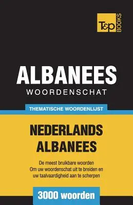 Vocabulaire thématique néerlandais-albanais - 3000 mots - Thematische woordenschat Nederlands-Albanees - 3000 woorden
