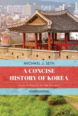 Histoire concise de la Corée : De l'Antiquité à nos jours - A Concise History of Korea: From Antiquity to the Present