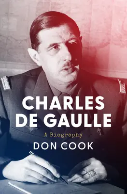 Charles de Gaulle : Une biographie - Charles de Gaulle: A Biography