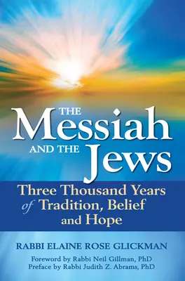 Le Messie et les Juifs : Trois mille ans de tradition, de croyance et d'espoir - The Messiah and the Jews: Three Thousand Years of Tradition, Belief and Hope