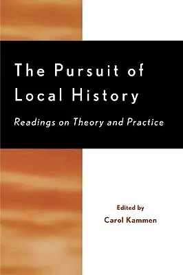 La poursuite de l'histoire locale : Lectures sur la théorie et la pratique - The Pursuit of Local History: Readings on Theory and Practice