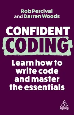 Coder en toute confiance : Apprendre à coder et maîtriser l'essentiel - Confident Coding: Learn How to Code and Master the Essentials