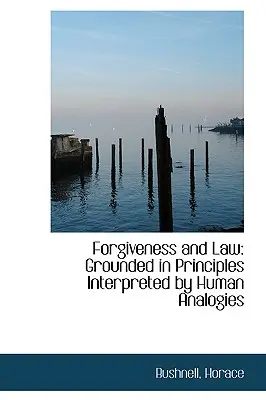 Le pardon et le droit : Le pardon et le droit : des principes interprétés par des analogies humaines - Forgiveness and Law: Grounded in Principles Interpreted by Human Analogies