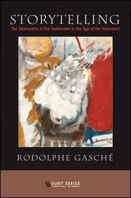 Le récit : La destruction de l'inaliénable à l'ère de l'Holocauste - Storytelling: The Destruction of the Inalienable in the Age of the Holocaust