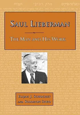 Saul Lieberman : l'homme et son œuvre - Saul Lieberman: The Man and His Work